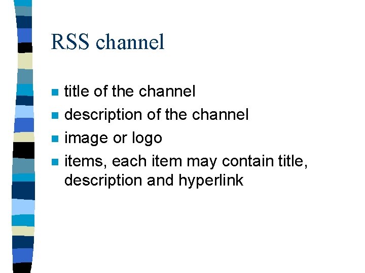 RSS channel n n title of the channel description of the channel image or