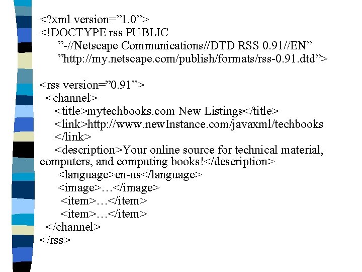<? xml version=” 1. 0”> <!DOCTYPE rss PUBLIC ”-//Netscape Communications//DTD RSS 0. 91//EN” ”http: