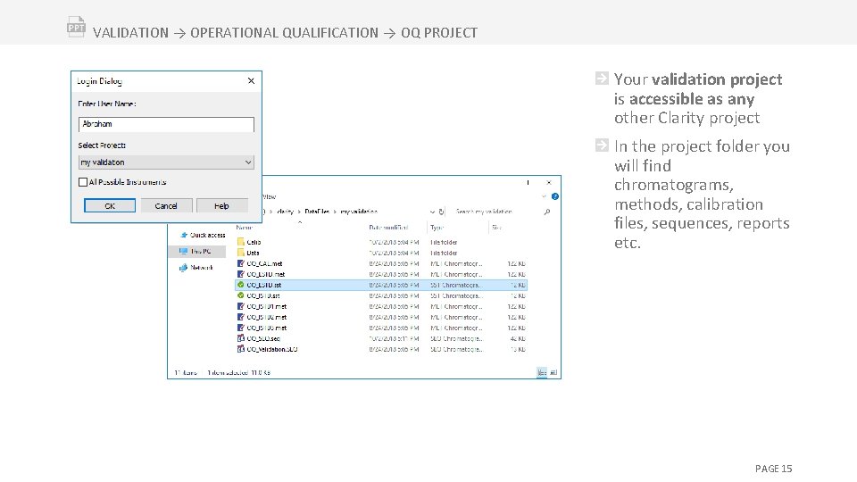 VALIDATION → OPERATIONAL QUALIFICATION → OQ PROJECT Your validation project is accessible as any