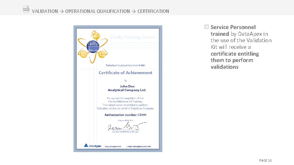VALIDATION → OPERATIONAL QUALIFICATION → CERTIFICATION Service Personnel trained by Data. Apex in the