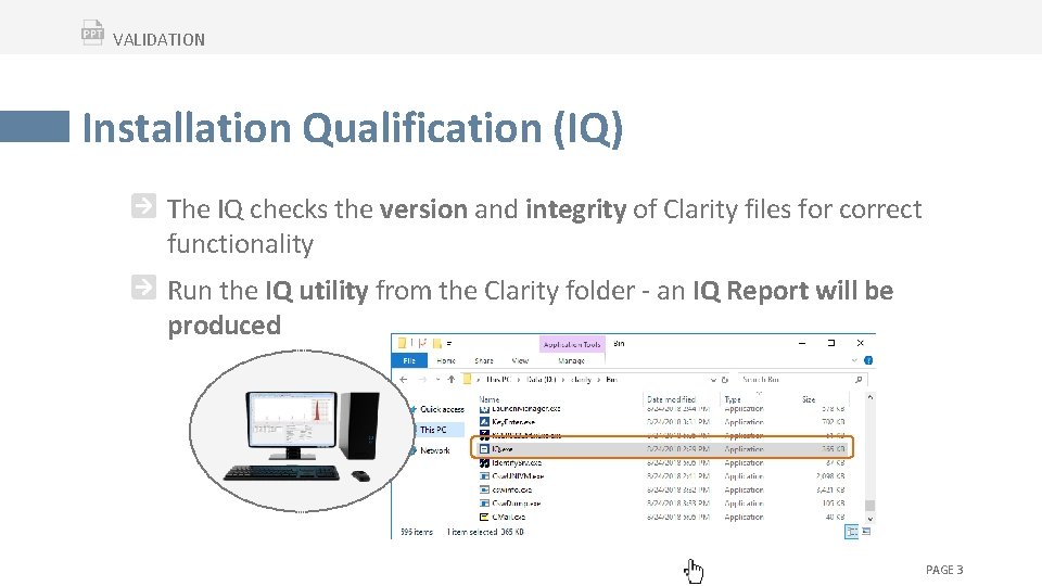 VALIDATION Installation Qualification (IQ) The IQ checks the version and integrity of Clarity files