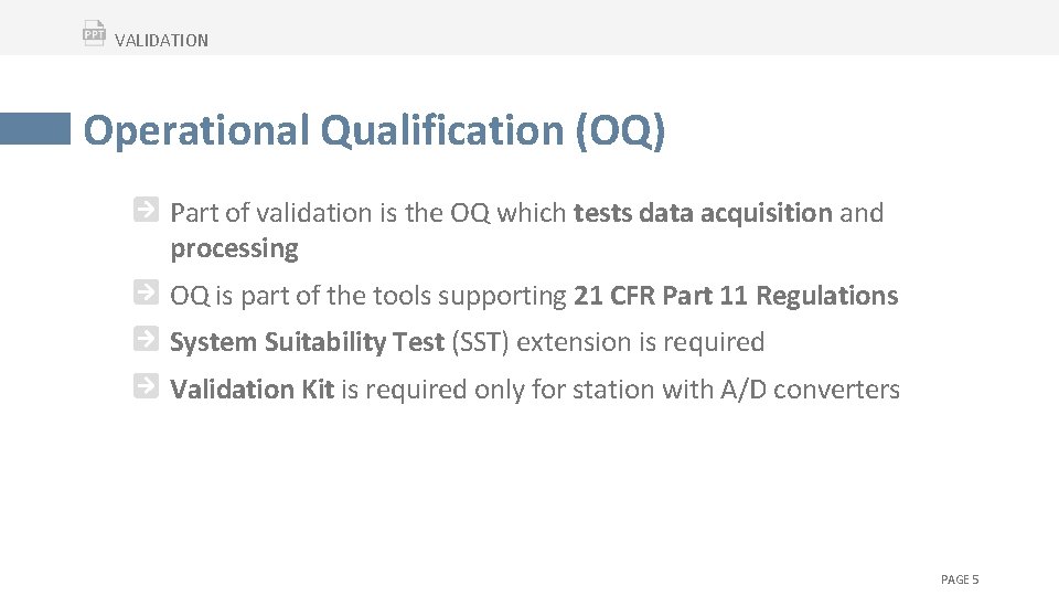 VALIDATION Operational Qualification (OQ) Part of validation is the OQ which tests data acquisition