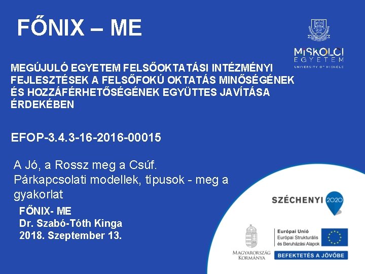 FŐNIX – ME MEGÚJULÓ EGYETEM FELSŐOKTATÁSI INTÉZMÉNYI FEJLESZTÉSEK A FELSŐFOKÚ OKTATÁS MINŐSÉGÉNEK ÉS HOZZÁFÉRHETŐSÉGÉNEK