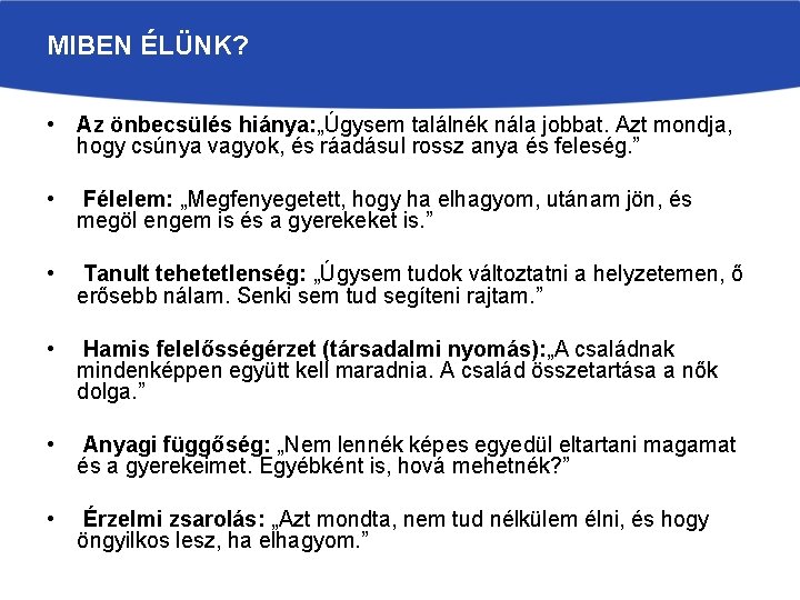 MIBEN ÉLÜNK? • Az önbecsülés hiánya: „Úgysem találnék nála jobbat. Azt mondja, hogy csúnya