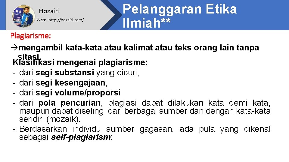 Hozairi Web: http: //hozairi. com/ Pelanggaran Etika Ilmiah** Plagiarisme: àmengambil kata-kata atau kalimat atau