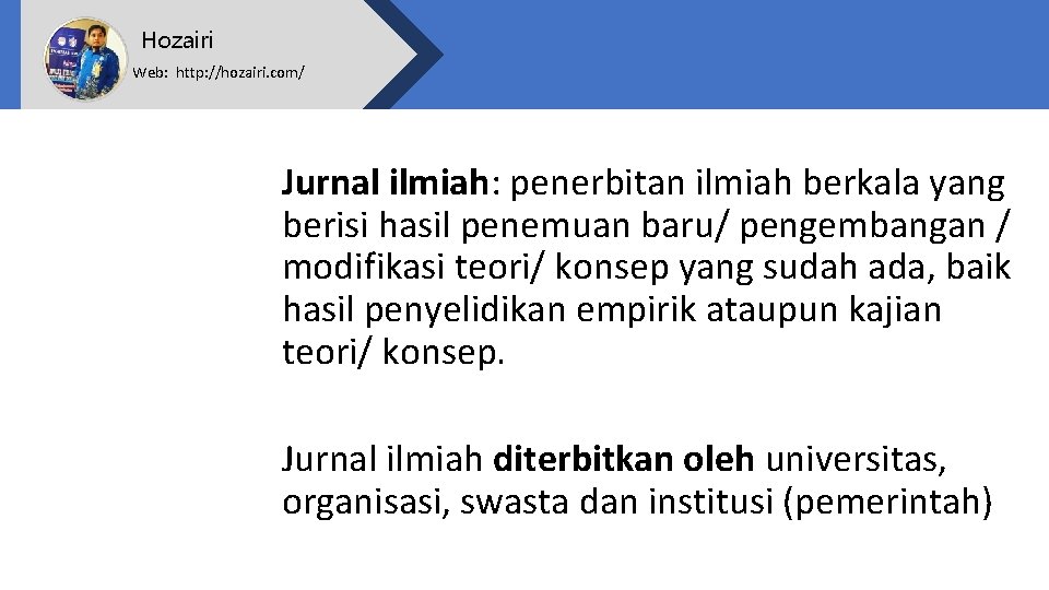 Hozairi Web: http: //hozairi. com/ Jurnal ilmiah: penerbitan ilmiah berkala yang berisi hasil penemuan