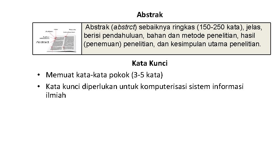 Abstrak (abstrct) sebaiknya ringkas (150 -250 kata), jelas, berisi pendahuluan, bahan dan metode penelitian,