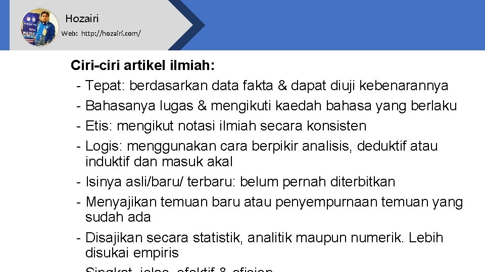 Hozairi Web: http: //hozairi. com/ Ciri-ciri artikel ilmiah: - Tepat: berdasarkan data fakta &