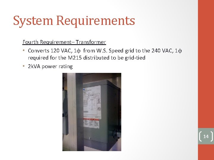 System Requirements Fourth Requirement– Transformer • Converts 120 VAC, 1ɸ from W. S. Speed