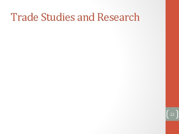 Trade Studies and Research 22 