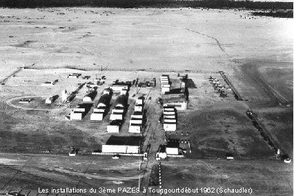 Les installations du 3ème PAZES à Touggourt début 1962 (Schaudler) 