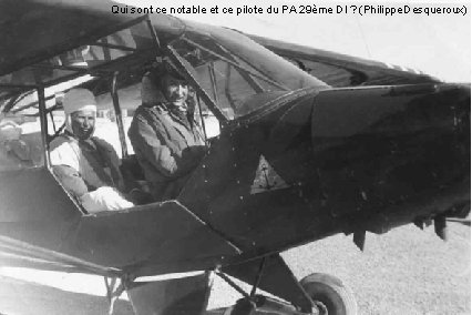 Qui sont ce notable et ce pilote du PA 29ème DI ? (Philippe Desqueroux)