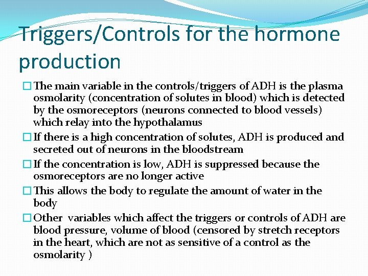 Triggers/Controls for the hormone production �The main variable in the controls/triggers of ADH is
