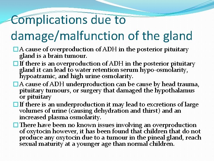 Complications due to damage/malfunction of the gland �A cause of overproduction of ADH in
