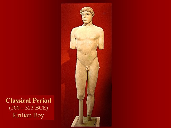Classical Period (500 – 323 BCE) Kritian Boy 