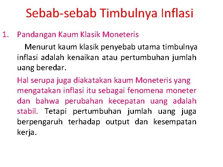 Sebab-sebab Timbulnya Inflasi 1. Pandangan Kaum Klasik Moneteris Menurut kaum klasik penyebab utama timbulnya Sebab-sebab Timbulnya Inflasi 1. Pandangan Kaum Klasik Moneteris Menurut kaum klasik penyebab utama timbulnya