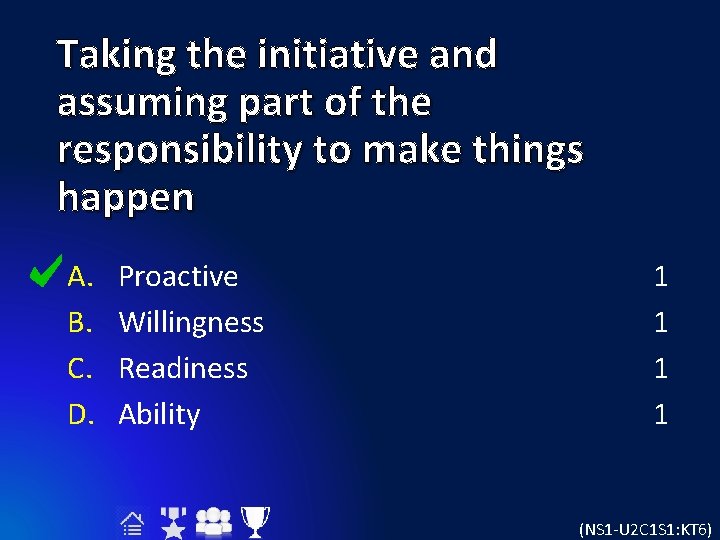 Taking the initiative and assuming part of the responsibility to make things happen A.