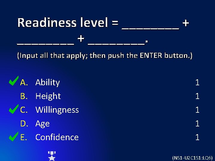 Readiness level = ________ + ____. (Input all that apply; then push the ENTER