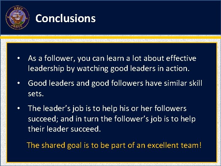 Conclusions • As a follower, you can learn a lot about effective leadership by