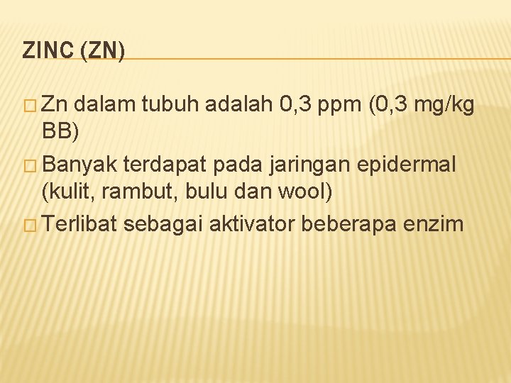 ZINC (ZN) � Zn dalam tubuh adalah 0, 3 ppm (0, 3 mg/kg BB)