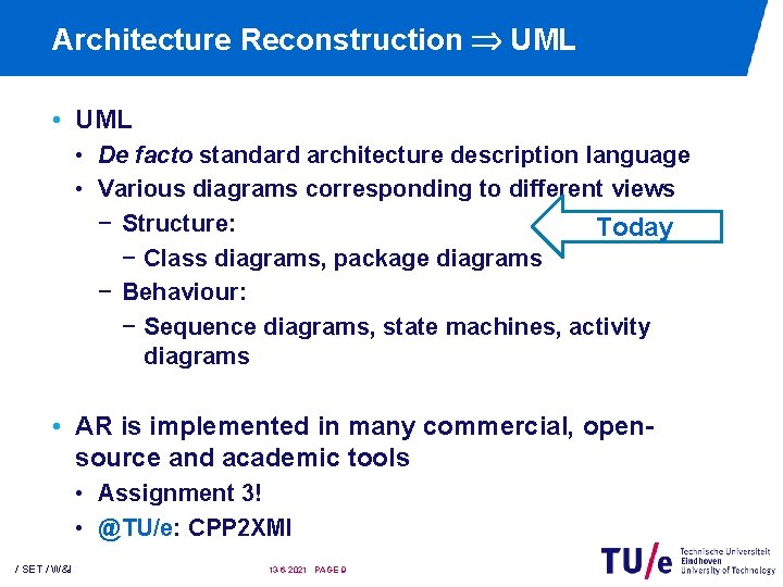 Architecture Reconstruction UML • De facto standard architecture description language • Various diagrams corresponding Architecture Reconstruction UML • De facto standard architecture description language • Various diagrams corresponding