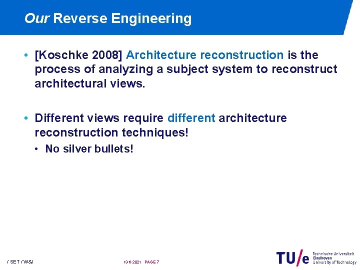 Our Reverse Engineering • [Koschke 2008] Architecture reconstruction is the process of analyzing a