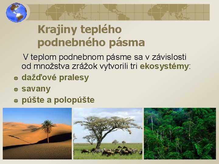 Krajiny teplého podnebného pásma V teplom podnebnom pásme sa v závislosti od množstva zrážok