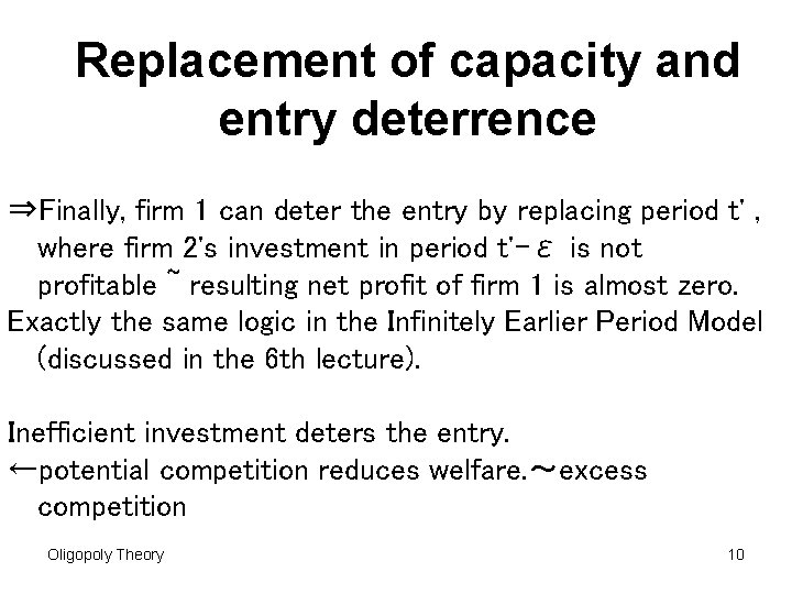 Replacement of capacity and entry deterrence ⇒Finally, firm 1 can deter the entry by