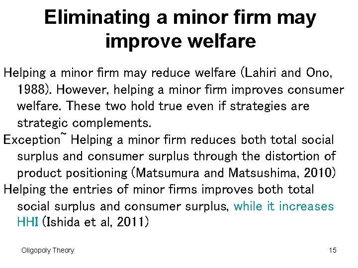 Eliminating a minor firm may improve welfare Helping a minor firm may reduce welfare