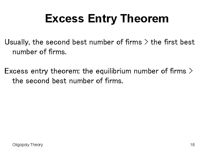 Excess Entry Theorem Usually, the second best number of firms > the first best