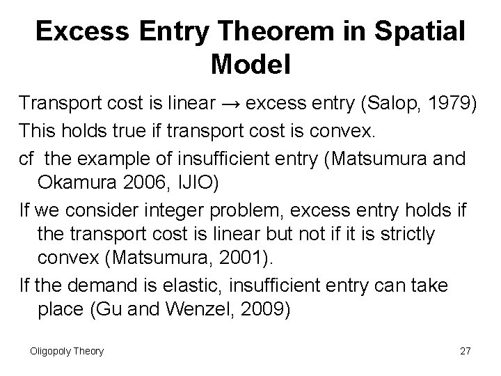 Excess Entry Theorem in Spatial Model Transport cost is linear → excess entry (Salop,