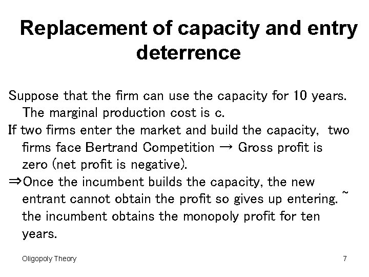 Replacement of capacity and entry deterrence Suppose that the firm can use the capacity Replacement of capacity and entry deterrence Suppose that the firm can use the capacity