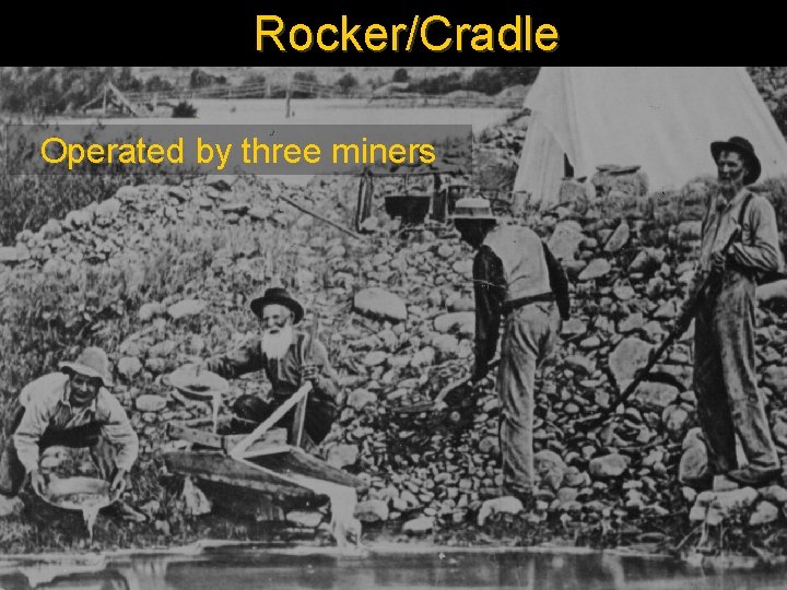 Rocker/Cradle Operated by three miners 