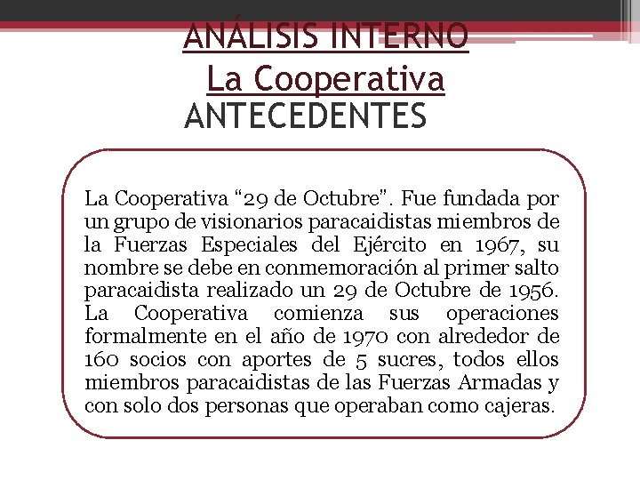 ANÁLISIS INTERNO La Cooperativa ANTECEDENTES La Cooperativa “ 29 de Octubre”. Fue fundada por