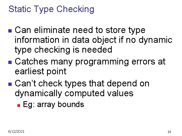 Static Type Checking Can eliminate need to store type information in data object if