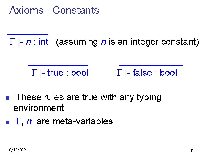 Axioms - Constants |- n : int (assuming n is an integer constant) |-