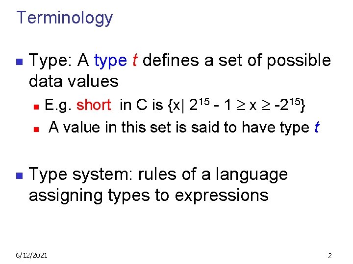 Terminology n Type: A type t defines a set of possible data values E.