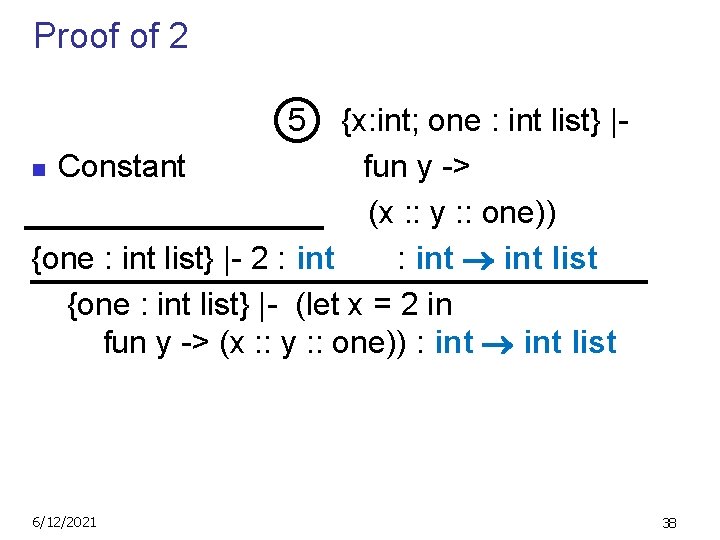 Proof of 2 5 {x: int; one : int list} |n Constant fun y
