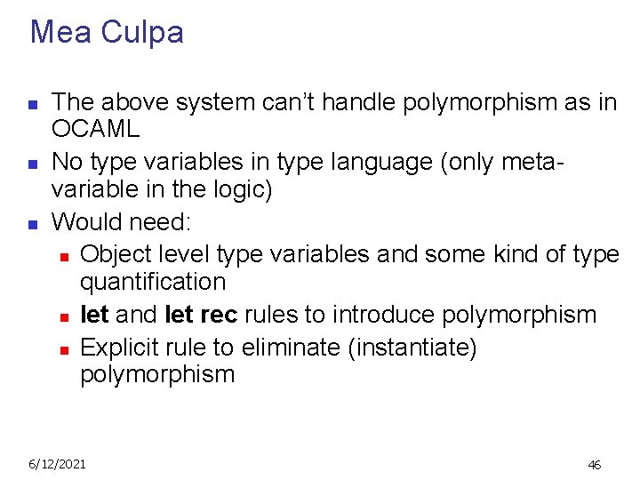 Mea Culpa n n n The above system can’t handle polymorphism as in OCAML