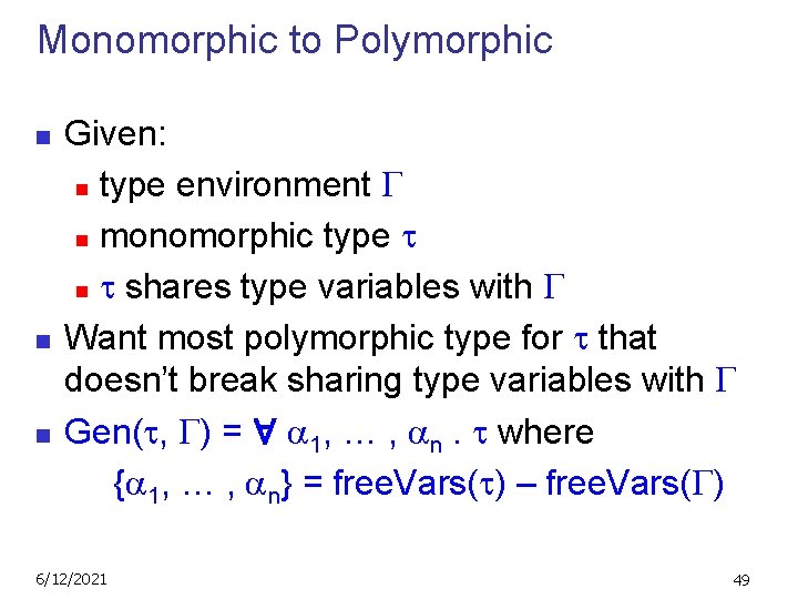 Monomorphic to Polymorphic n n n Given: n type environment n monomorphic type n