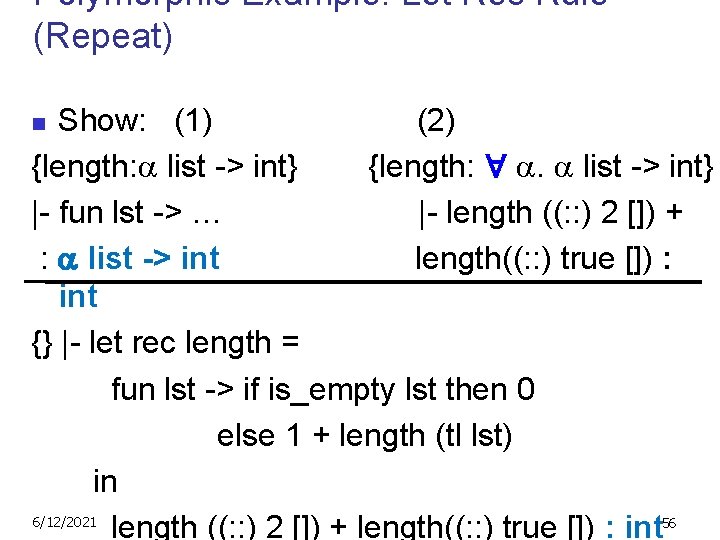 Polymorphic Example: Let Rec Rule (Repeat) Show: (1) (2) {length: list -> int} {length: