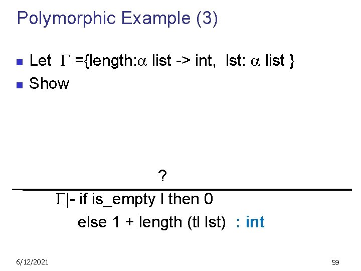 Polymorphic Example (3) n n Let ={length: list -> int, lst: list } Show