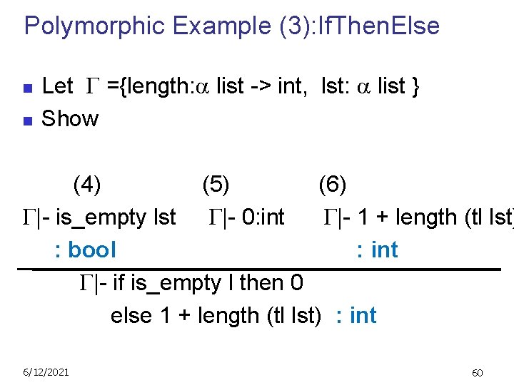 Polymorphic Example (3): If. Then. Else n n Let ={length: list -> int, lst: