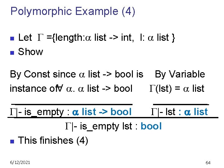 Polymorphic Example (4) n n Let ={length: list -> int, l: list } Show