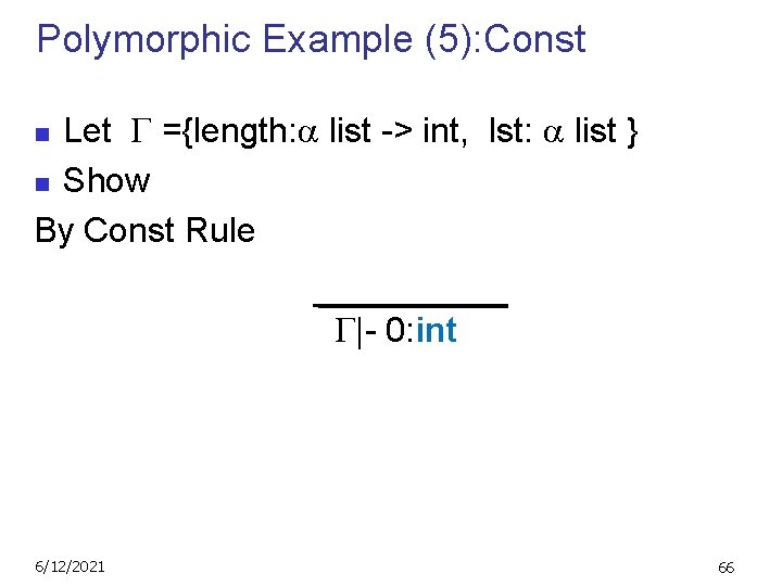 Polymorphic Example (5): Const Let ={length: list -> int, lst: list } n Show