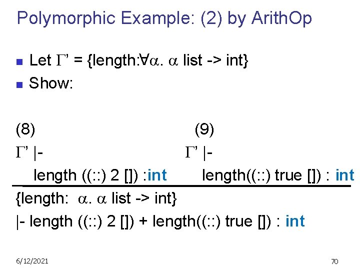 Polymorphic Example: (2) by Arith. Op n Let ’ = {length: . list ->