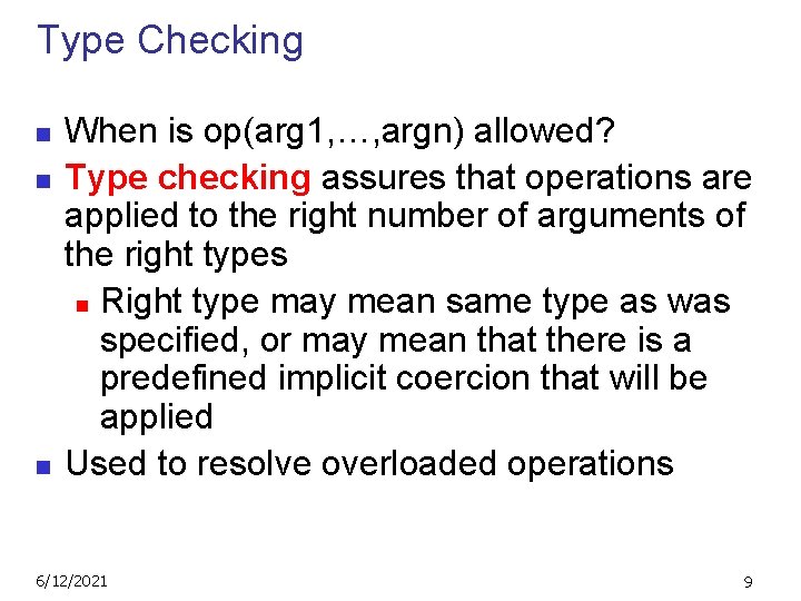 Type Checking n n n When is op(arg 1, …, argn) allowed? Type checking