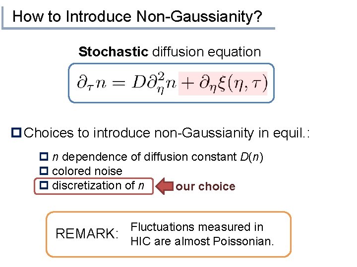 How to Introduce Non-Gaussianity? Stochastic diffusion equation p Choices to introduce non-Gaussianity in equil.