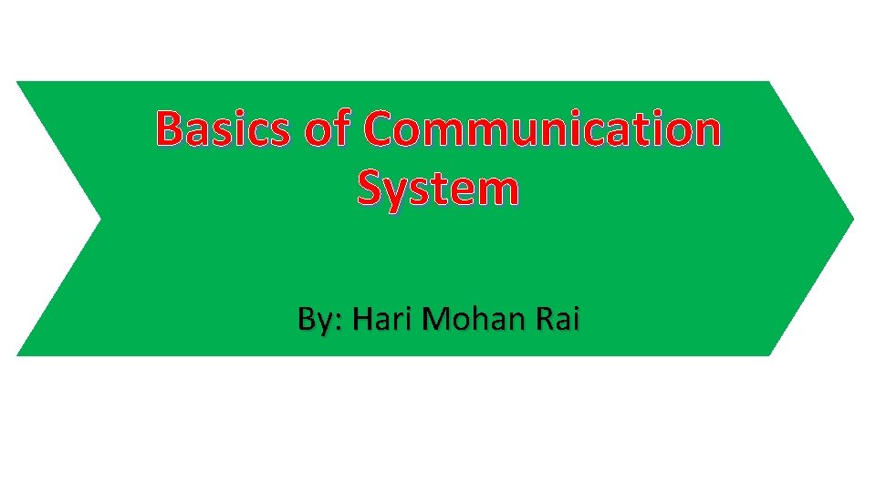 Basics of Communication System By: Hari Mohan Rai 