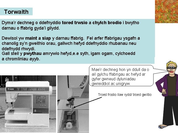 Torwaith Dyma’r dechneg o ddefnyddio tored trwsio a chylch brodio i bwytho darnau o